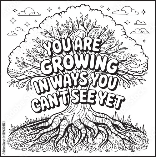 Motivational quote coloring page with quote you are growing in ways you can't see yet and beautiful decoration black line art vector illustration outline coloring book design for kids and adults
