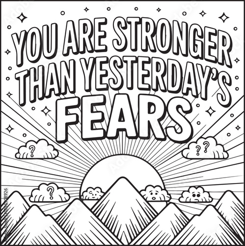 Motivational quote coloring page with quote you are stronger than yesterday's fears and beautiful decoration black line art vector illustration outline coloring book design for kids and adults