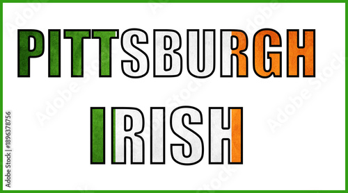 Pittsburgh typography styled with Irish flag colors symbolizing heritage, cultural identity, and community pride in a bold modern design.