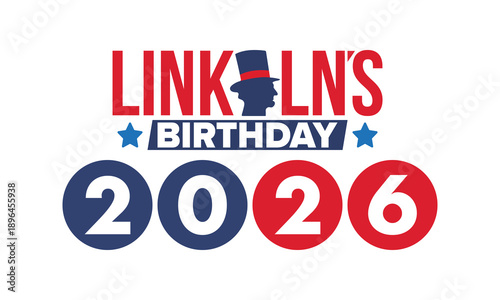 Abraham Lincoln’s Birthday. National holiday in the United States. Celebrating the birthday of one of the most popular presidents of America. Poster, banner and background
