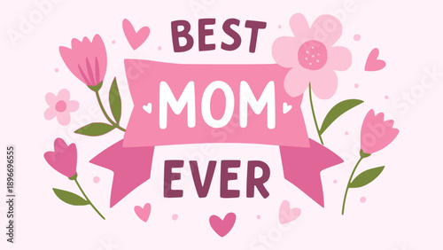 Mother's day special event best mom ever lettering text greeting card flat color vector illustration template design