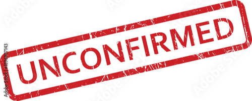 A distressed red rubber stamp with the word UNCONFIRMED inside a rectangular border on a plain white surface