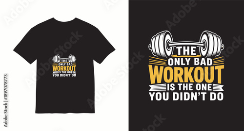 The only bad workout is the one you didn't do gym t-shirt design with barbell illustration