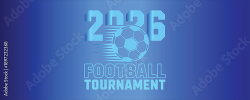 High quality professional promotional design announcing 2026 football tournament with detailed modern typography dynamic sports event graphic poster layout visual