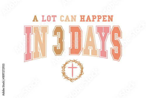 A Lot Can Happen In 3 Days Christian Easter Quote with Crown of Thorns  Sublimation Design