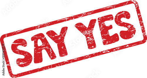 Empowering Say Yes Red Grunge Rubber Stamp Encouraging Affirmative Decisions and Opportunities
