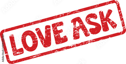 Red grunge effect rubber stamp prominently featuring the meaningful words LOVE ASK on a clear white background