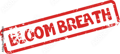 Vibrant red grunge textured stamp displaying the inspiring phrase bloom breath for refreshing mindful moments