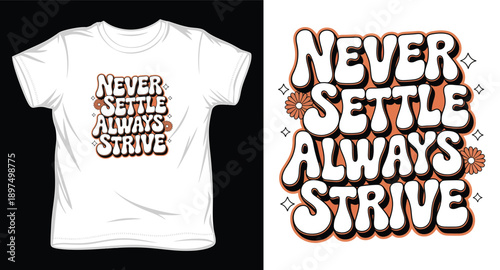 Motivational t-shirt design with text never settle always strive, bold retro typography with floral accents