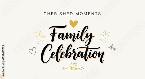 Cherished Moments Family Celebration Calligraphy Text with Hearts and Doves, Joyful Event Message, Bright Studio Background.