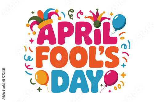 April Fools Day lettering with jester hat balloons and confetti April Fool’s Day text holiday celebration