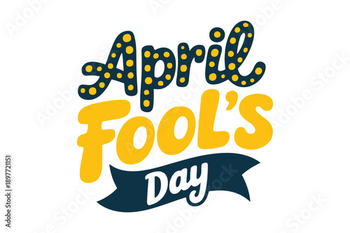April Fools Day lettering with polka dots and ribbon April Fool’s Day typography holiday celebration