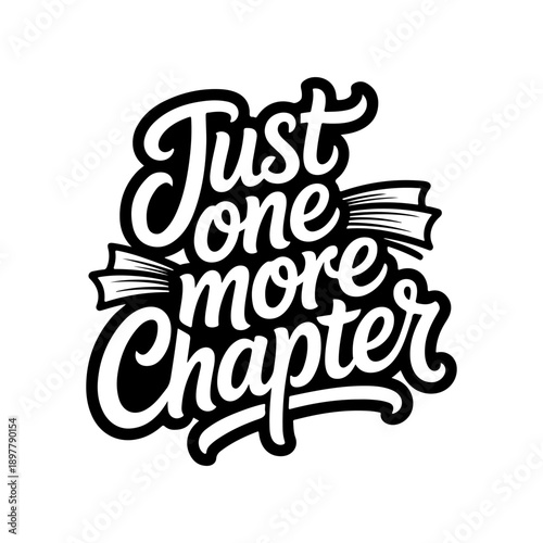 Just One More Chapter. Vector Design Isolated on White Background