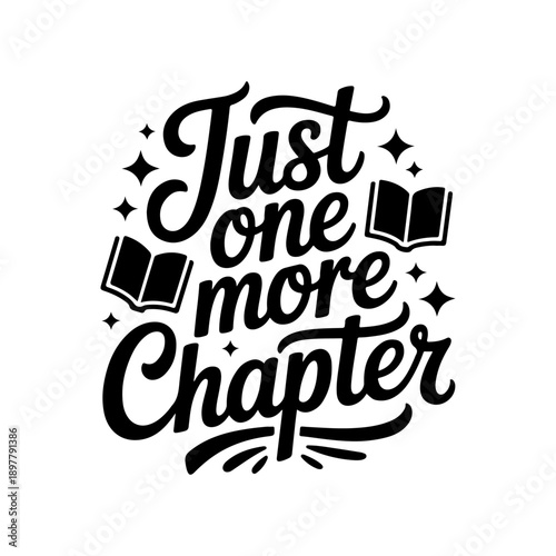 Just One More Chapter. Vector Design Isolated on White Background