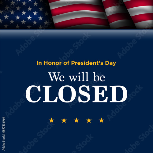 President's Day United States Of America Design Background. We will be Closed for President's Day.