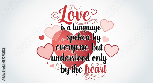 Love is a language spoken by everyone but understood only by the heart romantic typography with hearts Valentines Day concept