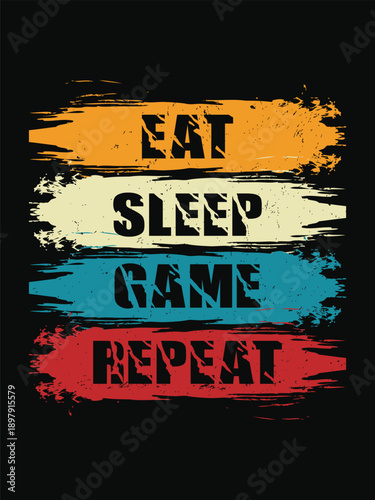 Eat Sleep Game Repeat colorful grunge style poster for gamers