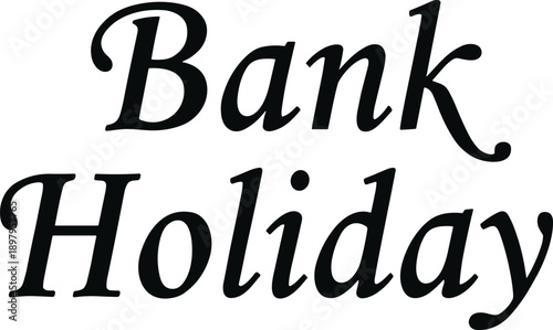 Bank Holiday Typography Text Design in Elegant Serif Style