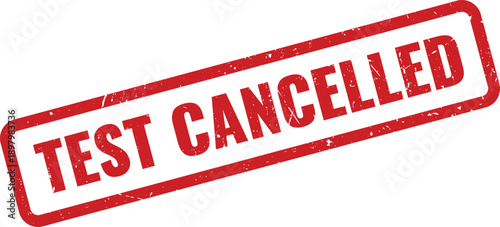 Red Test Cancelled Rubber Stamp on White Background Indicating Cancellation of Exam