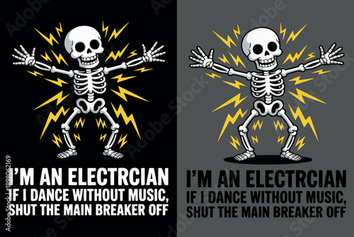 Funny Electrician Quote with Dancing Skeleton Illustration. Electrician Humor Design If I Dance Without Music Quote. Humorous Electrician Quote Design with Skull Illustration. 