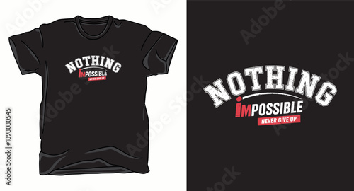 Nothing impossible lettering with never give up text on t shirt design