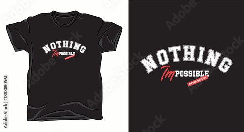 Nothing impossible lettering with never give up text on t shirt design