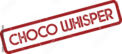 Choco Whisper message on a distressed red rubber stamp with an authentic aged texture