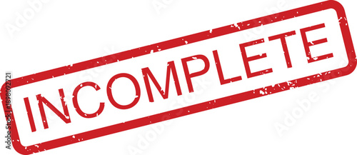 A distressed red rubber stamp with a textured edge displays the word INCOMPLETE diagonally on a white page