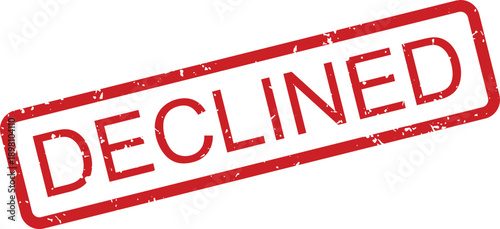 A prominent red rectangular stamp shows the word DECLINED with a grunge texture on a clean white background