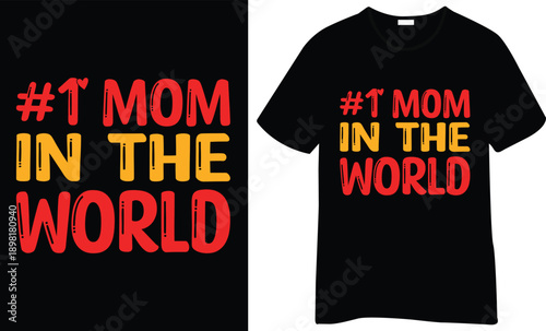 “#1 Mom in the World” T-shirt design with bold stacked typography in contrasting colors. Strong, fun, and appreciation-focused mom statement graphic.
