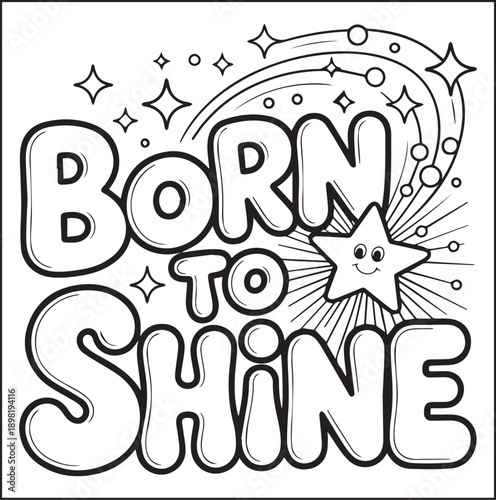 Born to shin typography text with beautiful decoration black vector line art coloring page for kids