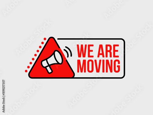 Bold we are moving announcement with megaphone icon to alert customers of business relocation and new location for advertising marketing and branding campaign for real estate and retail business to an