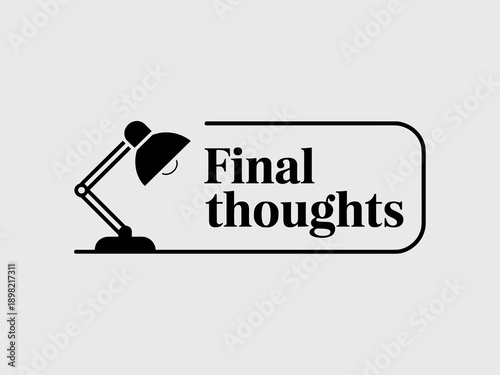 Final Thoughts Text with Desk Lamp Icon Graphic Concept for Business Report Presentation or Conclusion Slide in Modern Corporate Meeting Review or Summary Document Minimalist Vector Illustration Desig