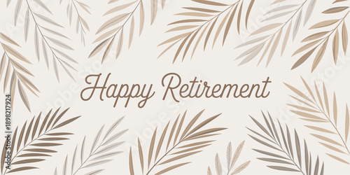 Elegant happy retirement celebration card with tropical palm leaves neutral beige background for retiree congratulations well wishes banner invitation greeting corporate thank you retiree appreciation