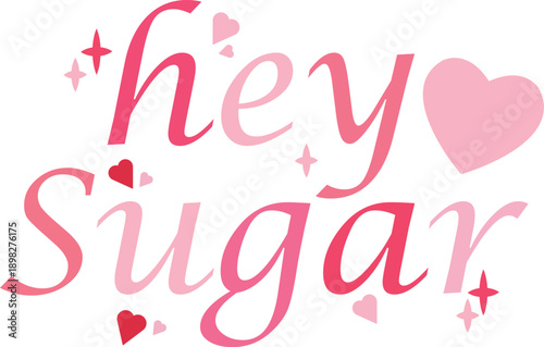 Hey Sugar Cute Love Typography with Hearts