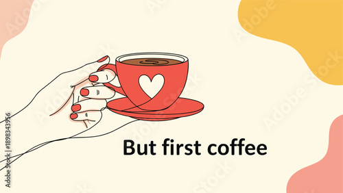 Close up of a female hand holding a red coffee cup with a heart icon against a modern background with But first coffee text.