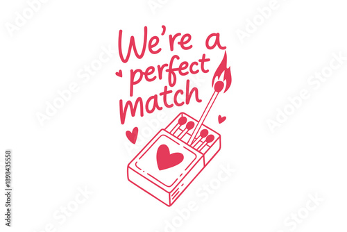 We Are a Perfect Match Cute Valentine Pun with Matchbox and Fire Illustration for T shirt Design