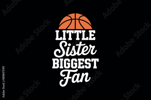 Little sister biggest fan text with basketball graphic on black background bold typography playful design sports enthusiasm concept
