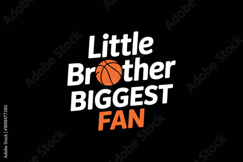 Bold vibrant text saying little brother biggest fan with orange basketball graphic on black background modern typography style