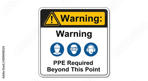 Warning sign indicating personal protective equipment required beyond this point in industrial setting