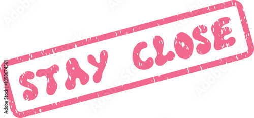 Stay Close vibrant pink rectangular stamp impression encouraging connection and intimacy