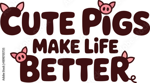 Pig, inspirational quote text with pink ears and snout elements isolated on white background