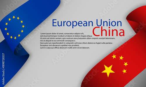Europe Union and China ribbon flag background, banner, wallpaper for text. Europe Chinese Trade Agreement, Cooperation, negotiation, partnership, membership template