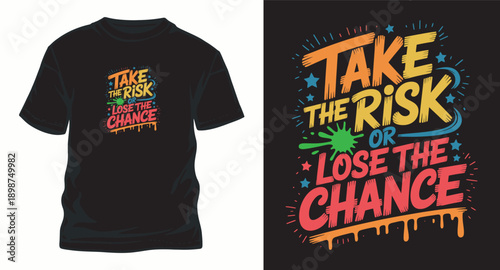 Take the risk or lose the chance t-shirt design, motivational quote in colorful dripping font for apparel print