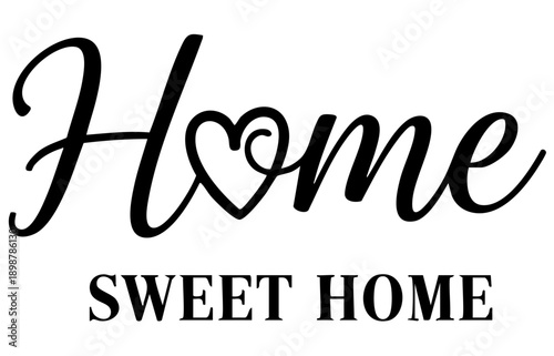 Elegant black script and serif typography design featuring the heartfelt phrase home sweet home