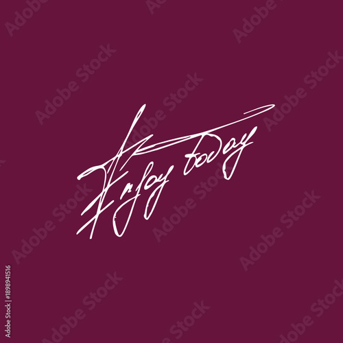 Enjoy today handwritten