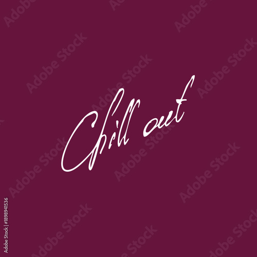 Chill out handwritten