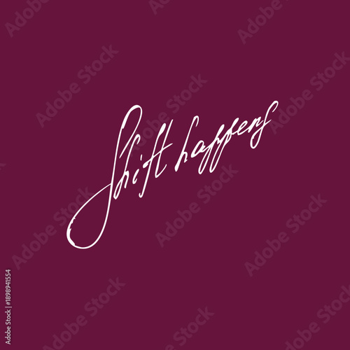 Shift happens handwritten