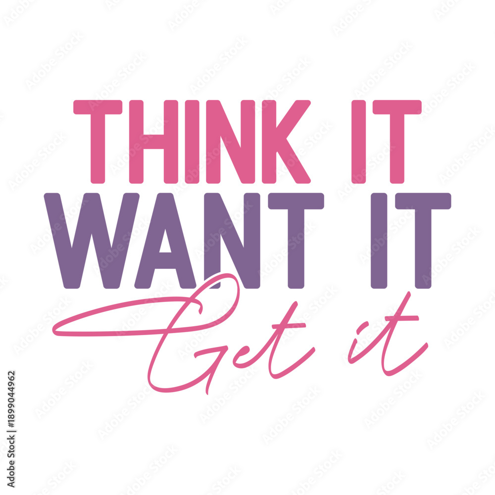 Fototapeta premium Think It Want It Get It Svg