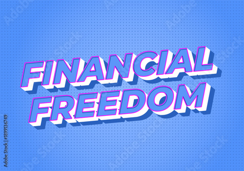 Bold comic style lettering reading financial freedom on a blue halftone background, with white and pink outline and drop shadow; modern motivational finance concept graphic.